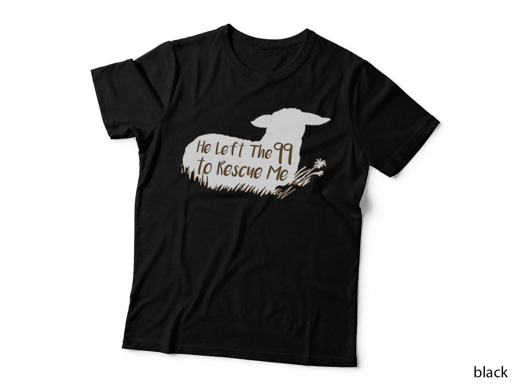 He Left the 99 to Rescue Me T-Shirt