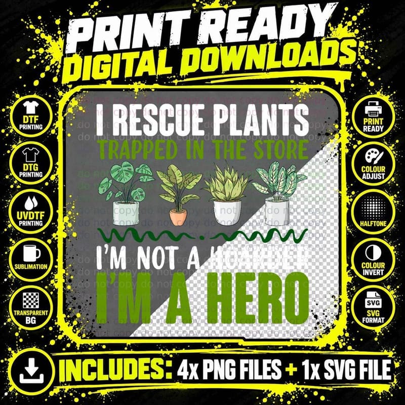 I Rescue Plants Trapped in the Store I'm Not a Hoarder Png SVG Digital Bundle