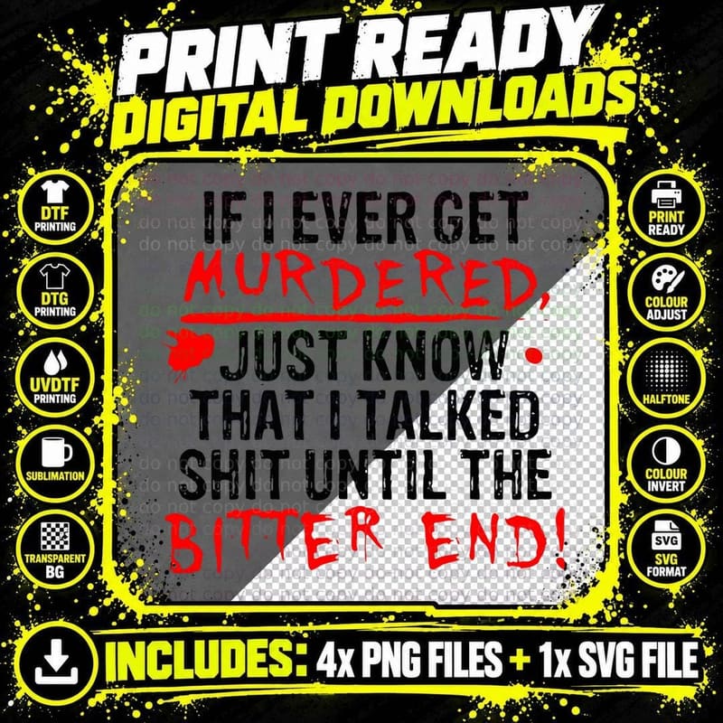 If I Ever Get Murdered Know That I Talked Shit Until End Png SVG Digital Bundle