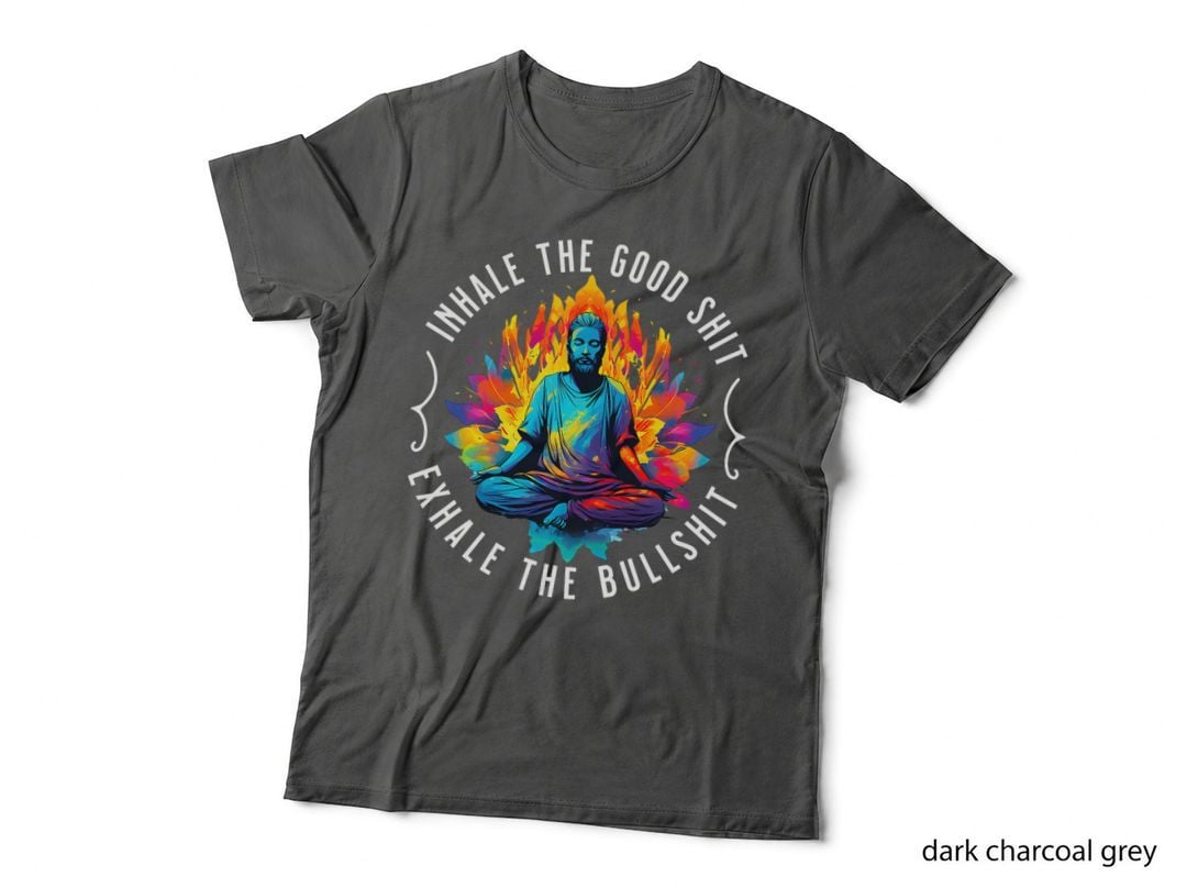 Inhale the Good Shit Exhale the Bullshit - Hinduism T-Shirt