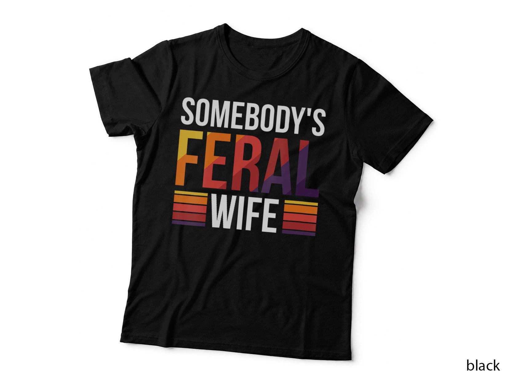 Somebody's Feral Wife Gift T-Shirt