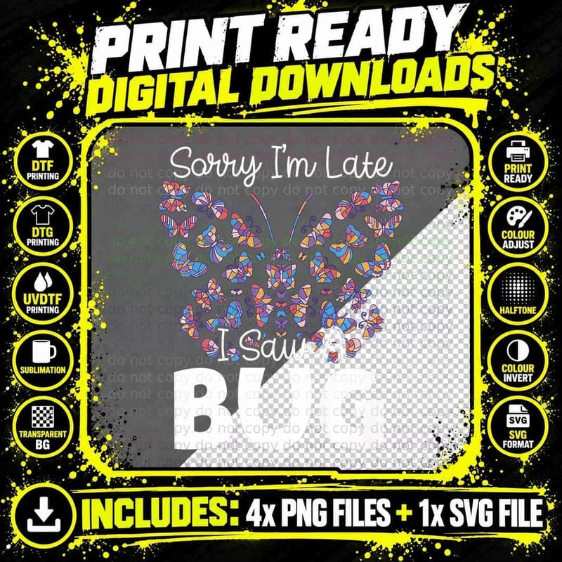 Sorry I'm Late I Saw a Bug Catching Entomology Insect Png SVG Digital Bundle