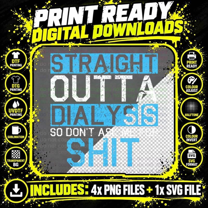 Straight Outta Dialysis So Don't Ask for Shit Patient Png SVG Digital Bundle
