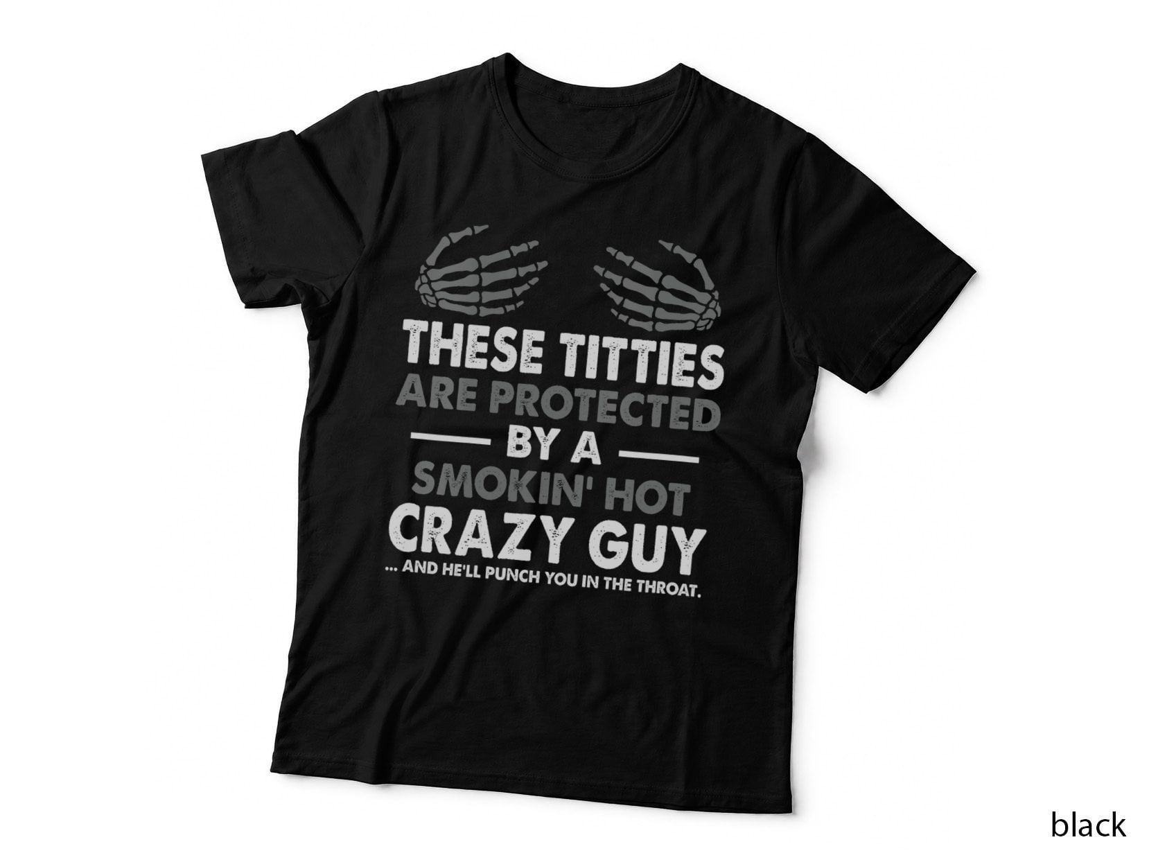 These Titties Are Protected by a Smokin' Hot Crazy Guy T-Shirt