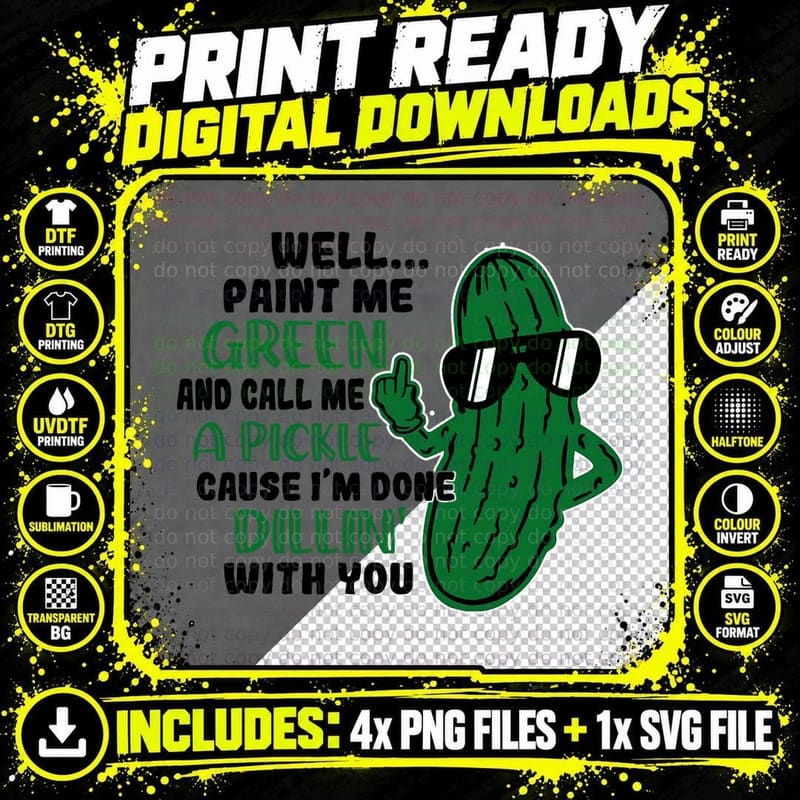Well Paint Me Green and Call Me a Pickle Bitches T-Shirt Png SVG Digital Bundle