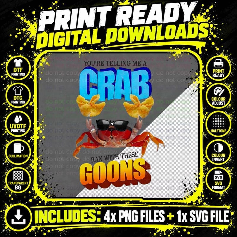 You're Telling Me a Crab Ran with These Goons T-Shirt Png SVG Digital Bundle