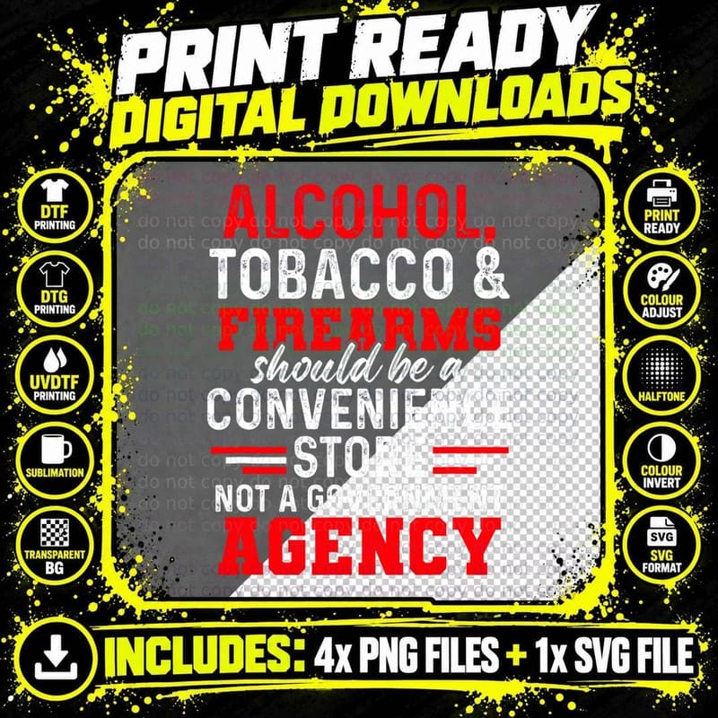 Alcohol, Tobacco & Firearms Should Be a Convenience - Png SVG Digital Bundle