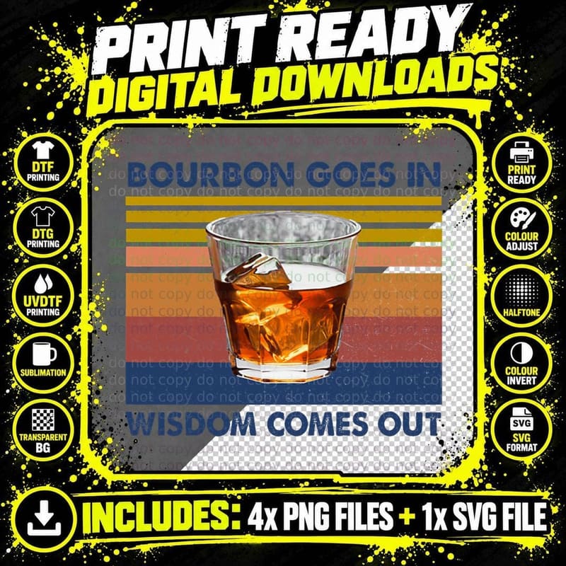 Bourbon Goes in Wisdom Comes Out T-Shirt Png SVG Digital Bundle