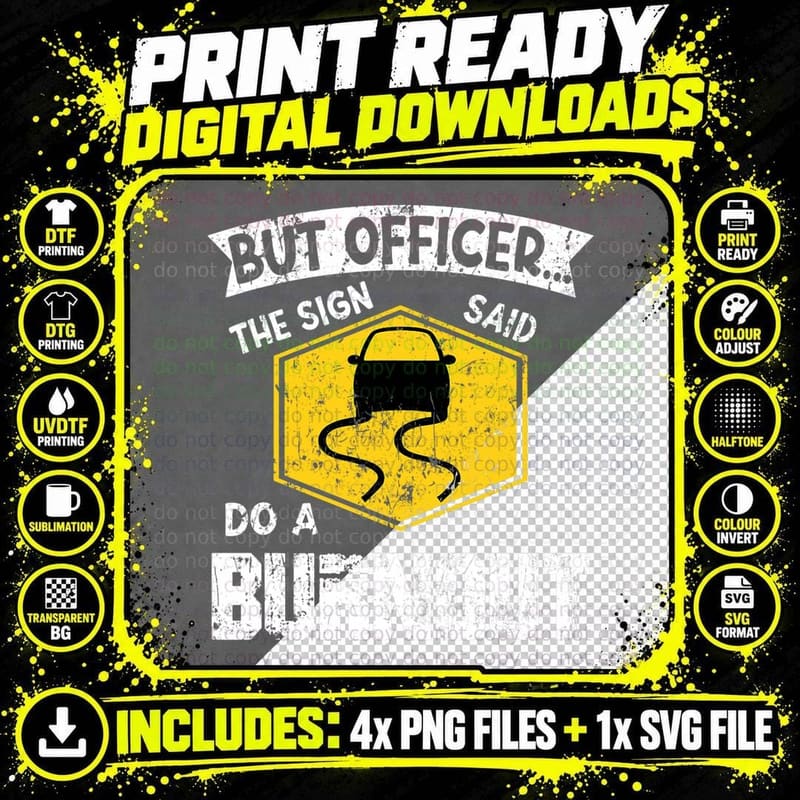But Officer the Sign Said Do a Burnout Auto Engine Png SVG Digital Bundle