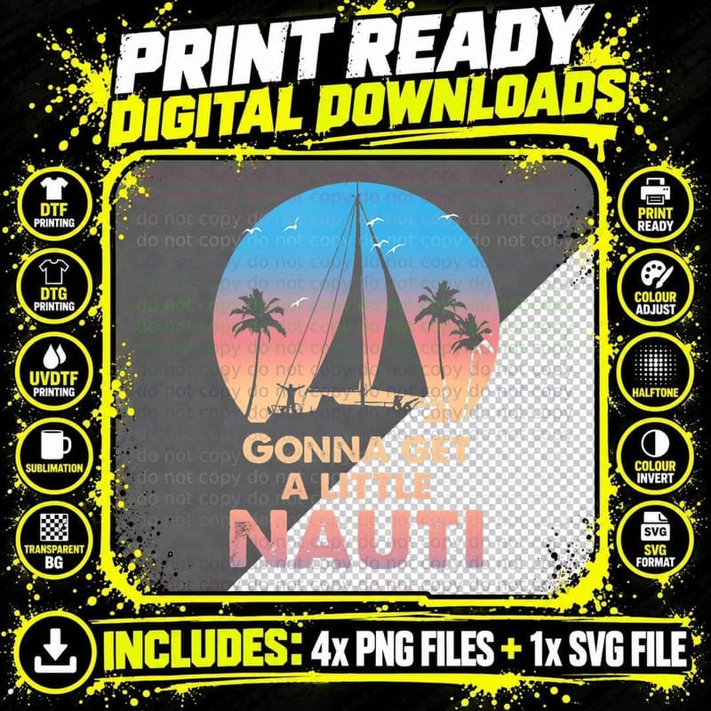Gonna Get a Little Nauti Original I'm on a Boat Png SVG Digital Bundle