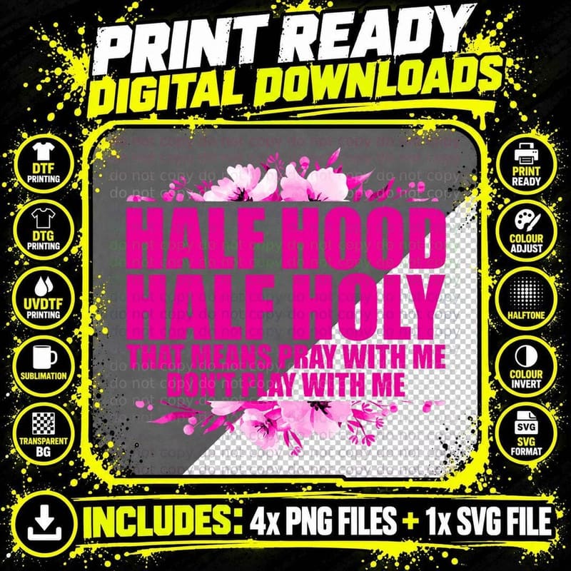 Half Hood Half Holy That Means Pray with Me Don't Play Png SVG Digital Bundle