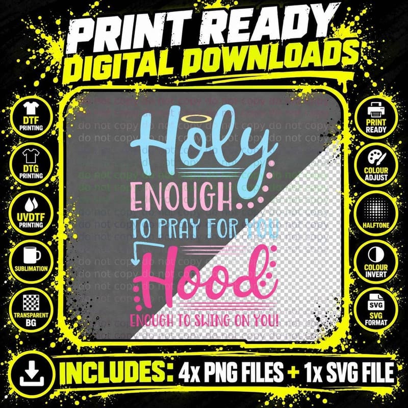 Holy Enough to Pray for You Hood Enough to Swing on You Png SVG Digital Bundle