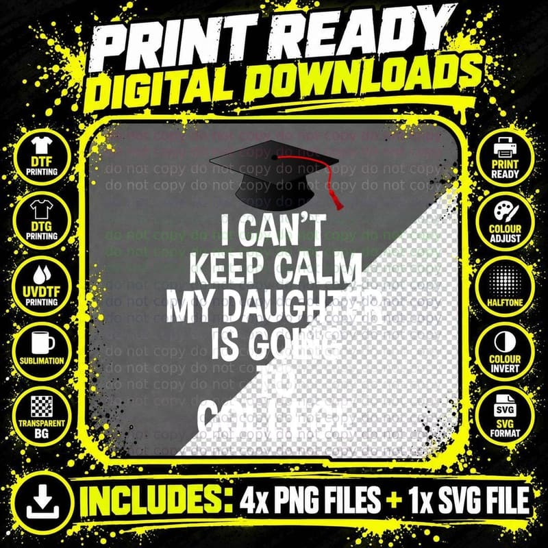 I Can't Keep Calm My Daughter Is Going to College T Shirt Png SVG Digital Bundle