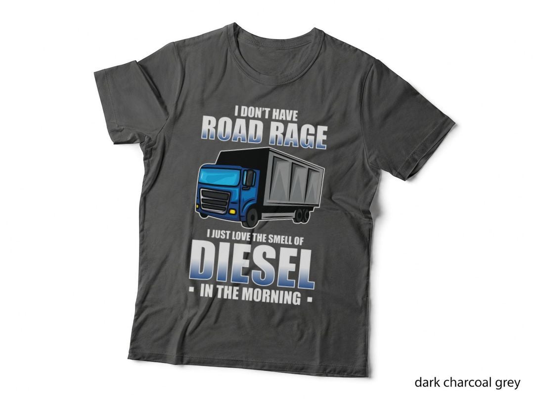 I Don't Have Road Rage I Just Like Smell of Diesel T-Shirt