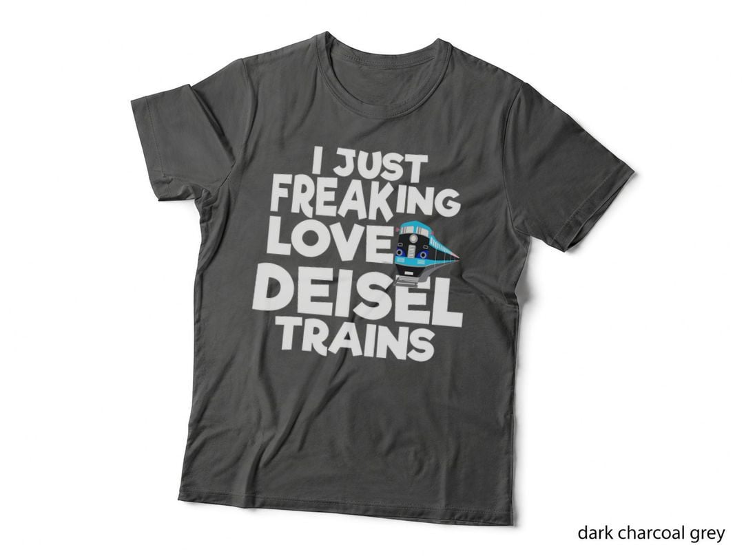 I Just Freaking Love Diesel Trains T-Shirt