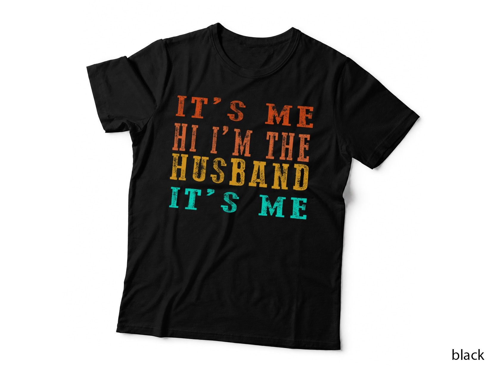 Mens Fathers Day Shirt Its Me Hi I'm the Husband Its Me T-Shirt