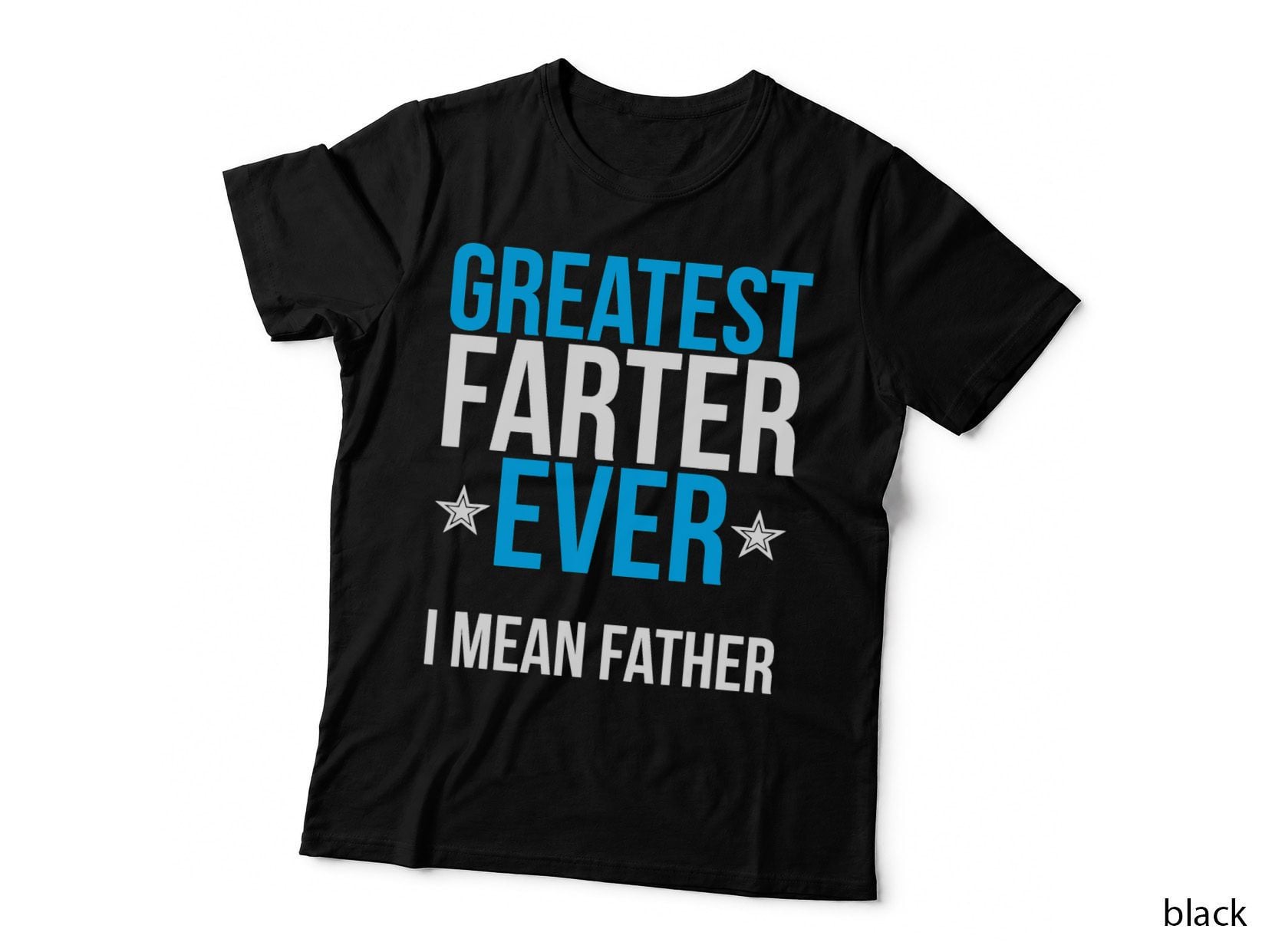 Mens Worlds Greatest Farter I Mean Father Ever T Shirt