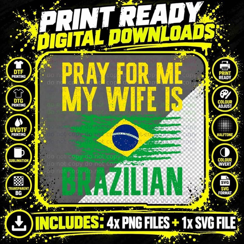 Pray for Me My Wife Is Brazilian Wife T-Shirt Png SVG Digital Bundle