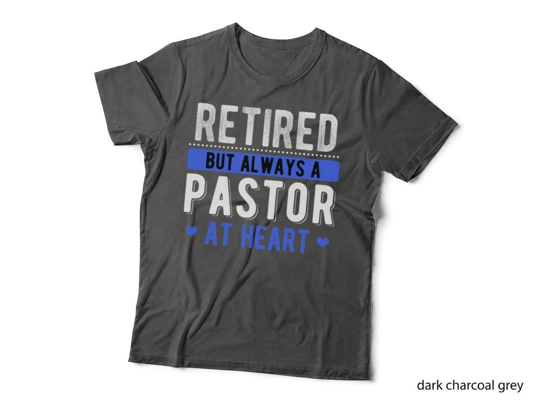 Retired but Always a Pastor at Heart Pastor Appreciation T-Shirt