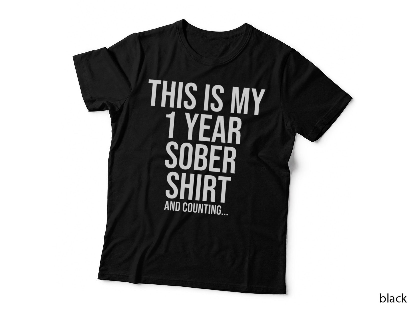 1 Year Sober - Recovery Sobriety Milestone Quote T-Shirt