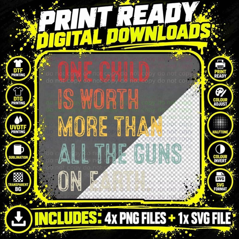 Anti Gun-One Childs Is Worth More Than All the Gun on Png SVG Digital Bundle