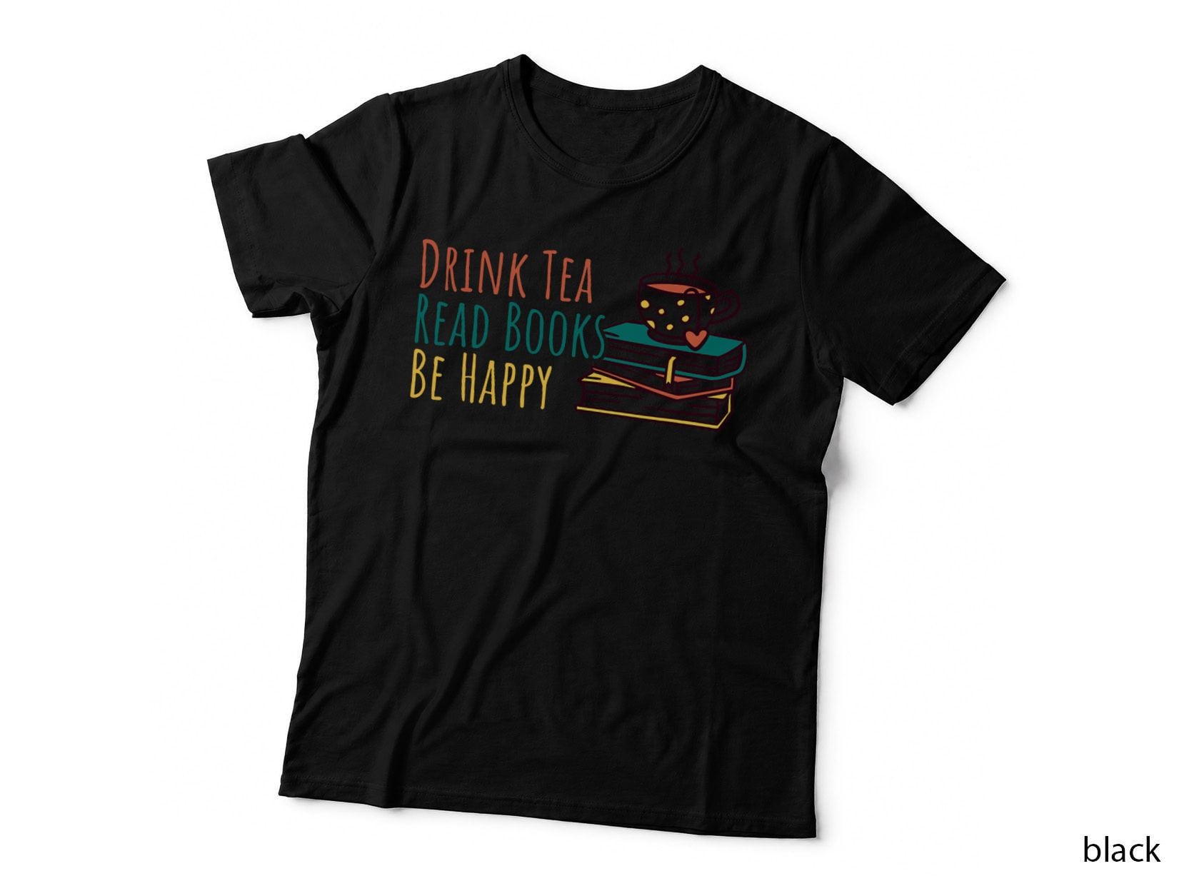 Drink Tea Read Books Be Happy T-Shirt