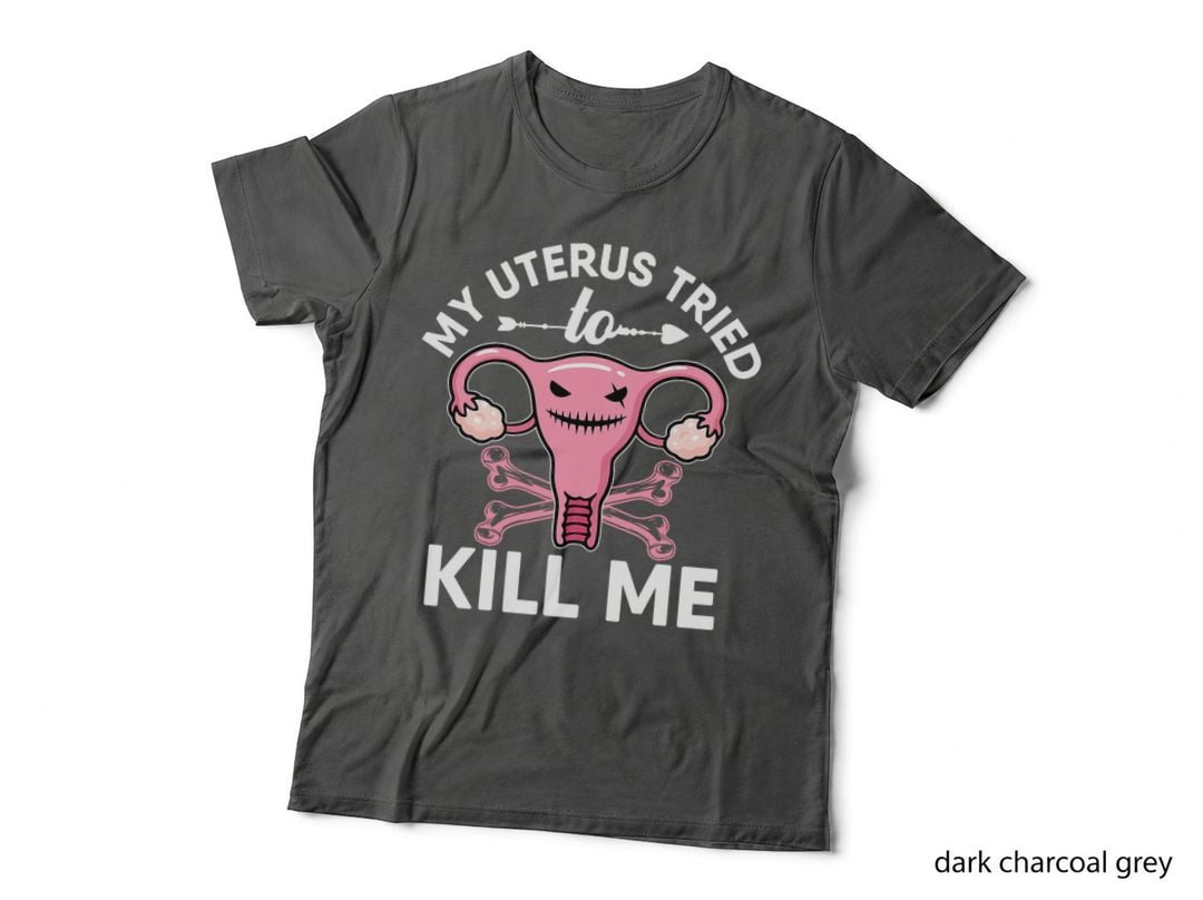 Hysterectomy Surgery Recovery My Uterus Tried to Kill Me T-Shirt