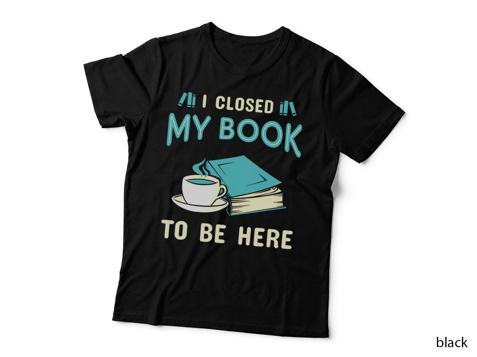 I Closed My Book to Be Here Book T-Shirt
