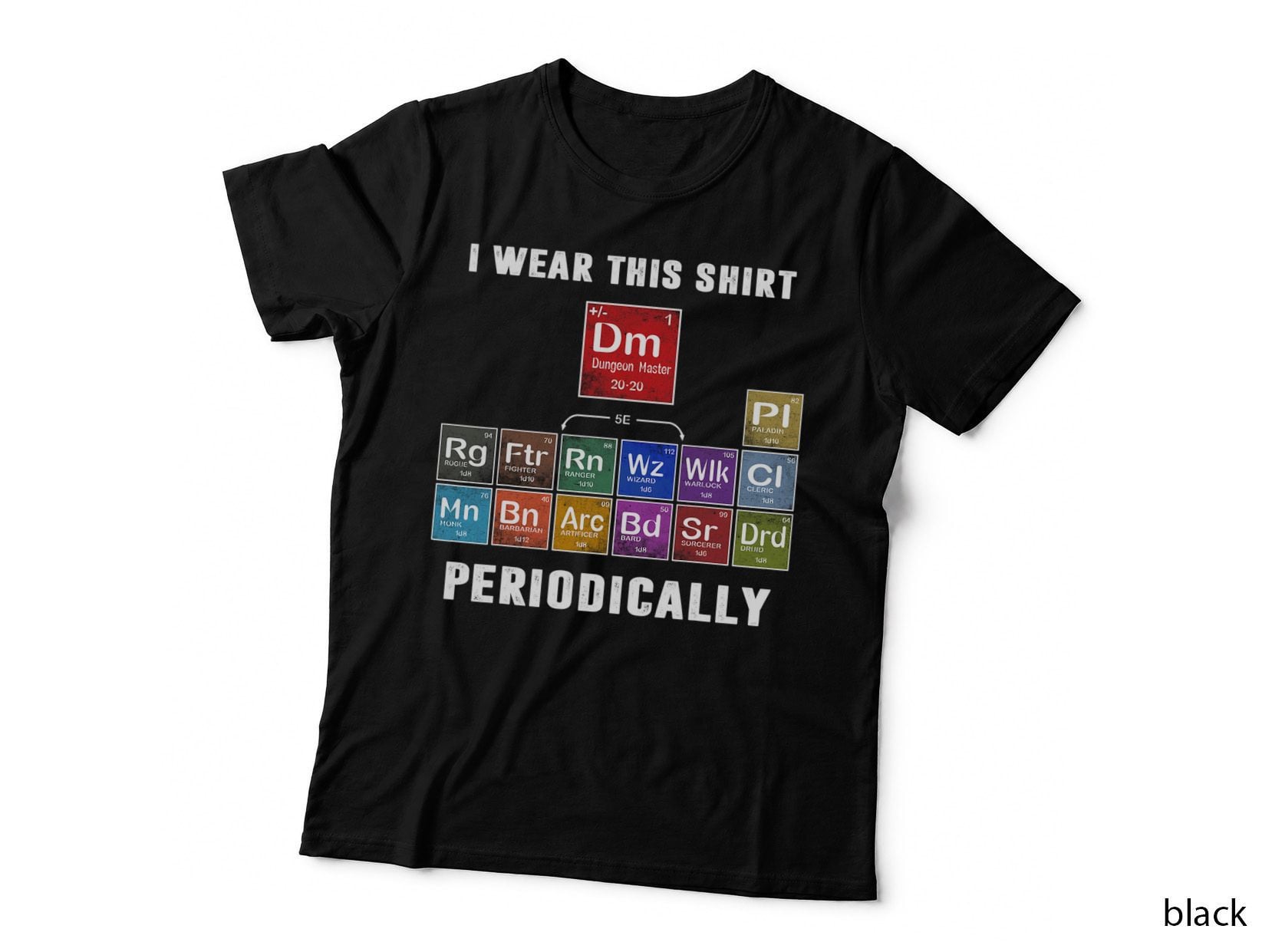 I Wear This Shir Periodically Classes Dnd T-Shirt