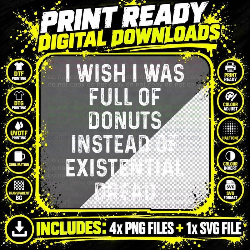 I Wish I Was Full of Donuts Instead of Existential Dread Png SVG Digital Bundle