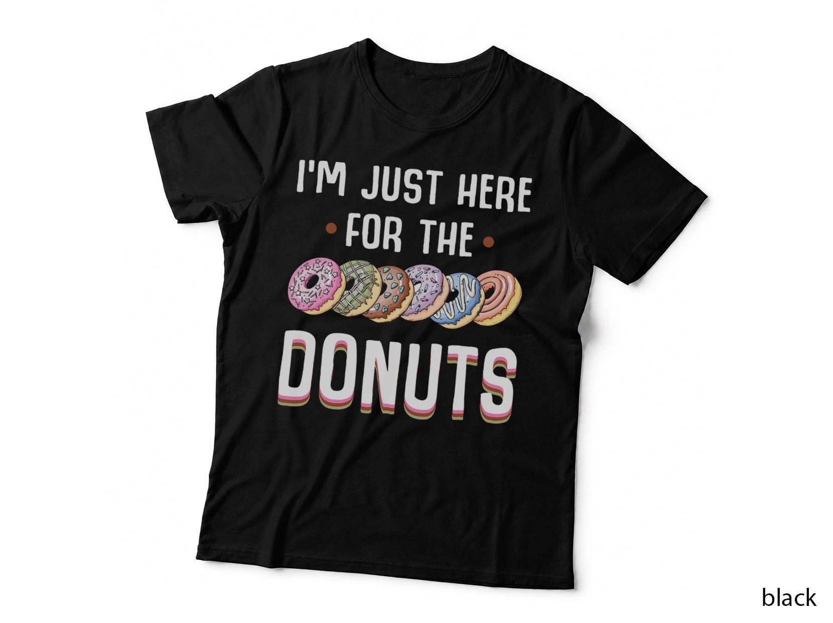 I'm Just Here for the Donuts Tshirt Cute Donut Lover Gifts T-Shirt