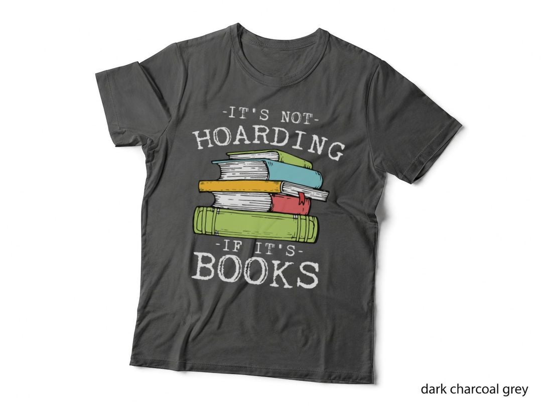 It's Not Hoarding If It's Books Bookaholic T-Shirt