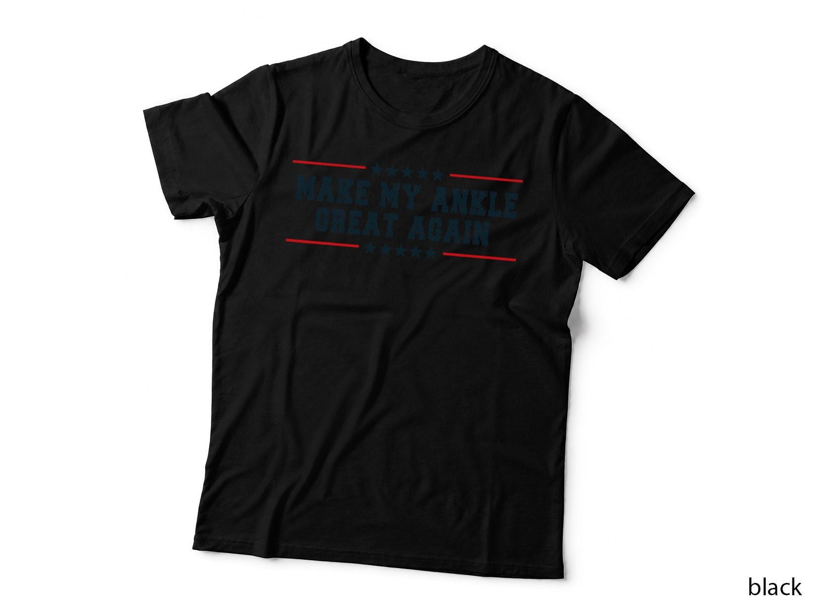 Make My Ankle Great Again - Surgery Injury Recovery T-Shirt
