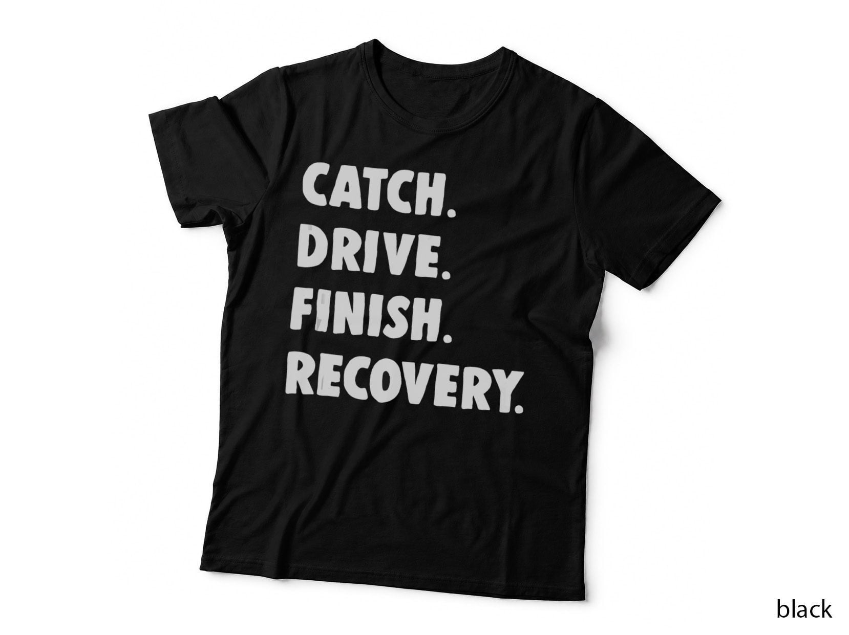 Rowing Quote Catch Drive Finish Recovery Coach Gift T-Shirt
