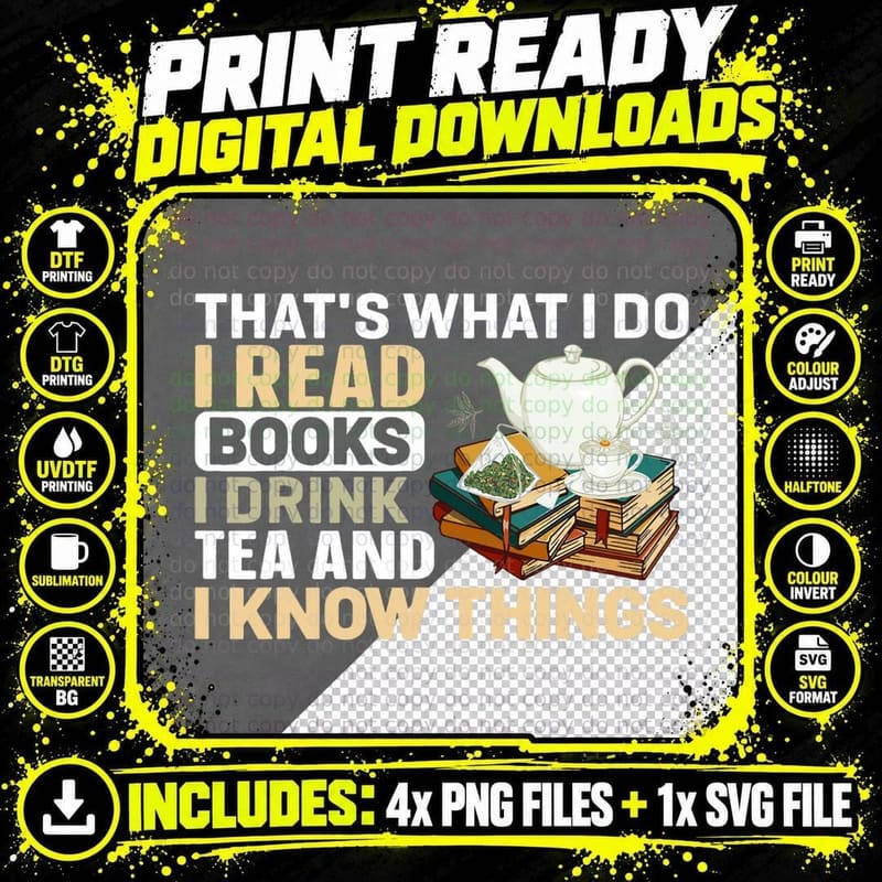 That's What I Do I Read Books I Drink Tea & I Know Png SVG Digital Bundle