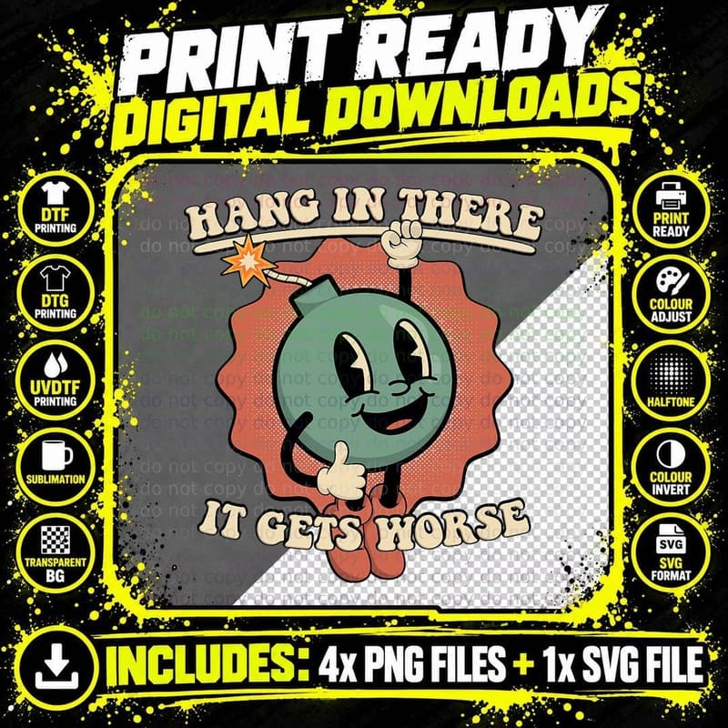 Hang in There It Gets Worse Existential Dread Cartoon Png SVG Digital Bundle