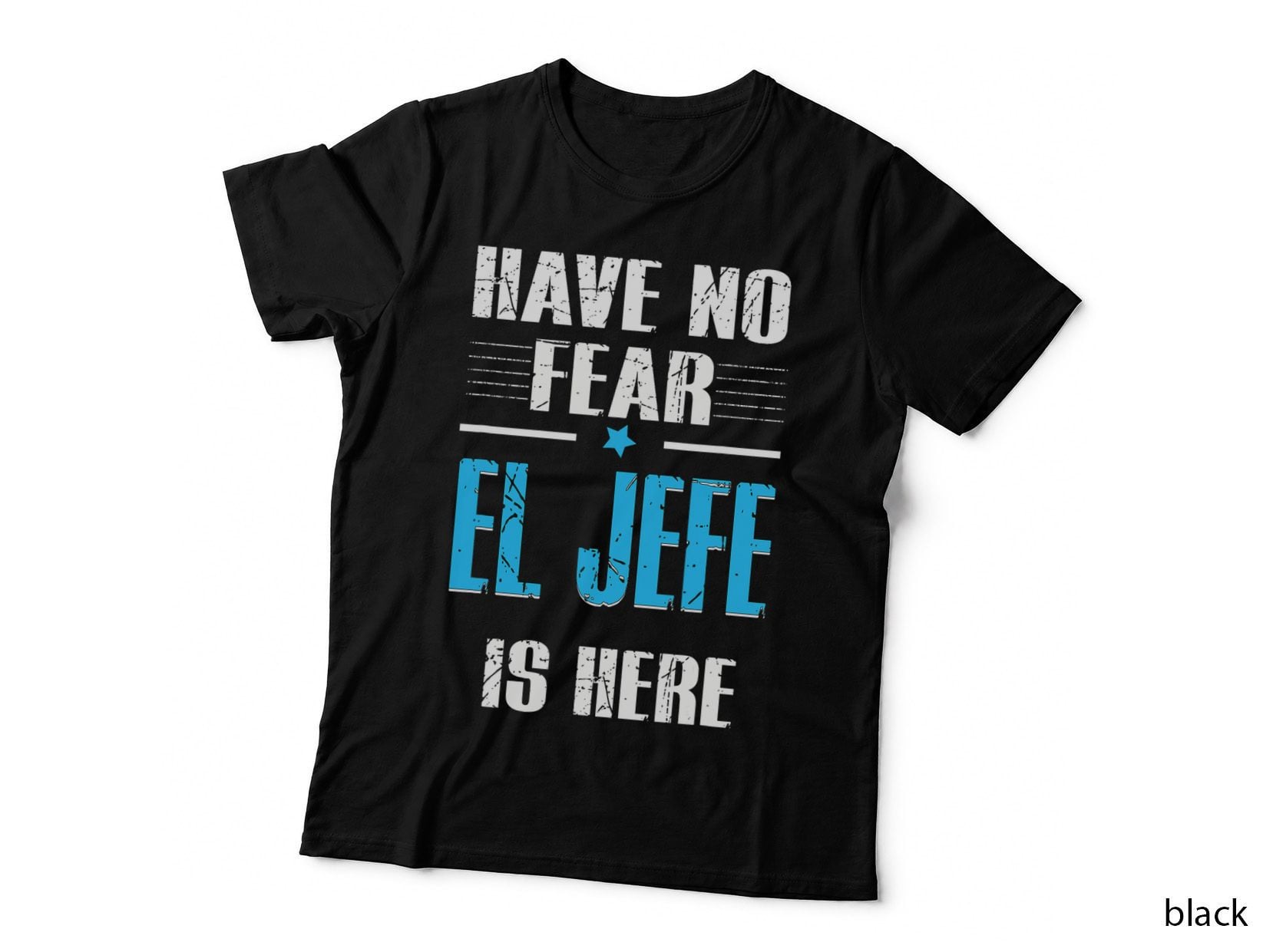 Have No Fear El Jefe Is Here, El Jefe Spanish T-Shirt