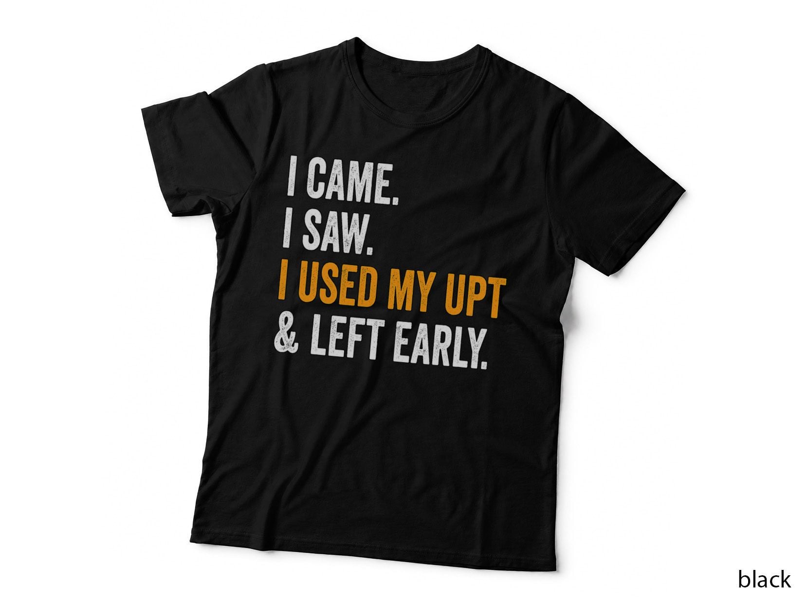 I Came I Saw I Used My UPT Left Early Associates Swagazon T-Shirt