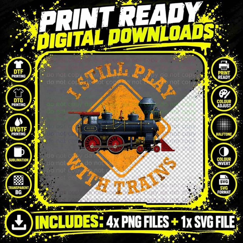 I Still Play with Trains Shirt Cute Engine Drivers Gift Png SVG Digital Bundle