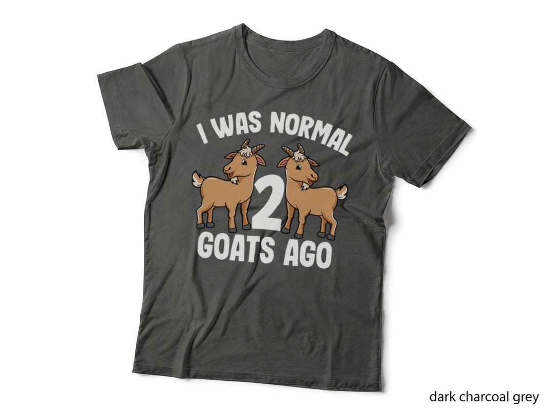 I Was Normal 2 Goats Ago Cute Goat Lover Women Men Kids T-Shirt
