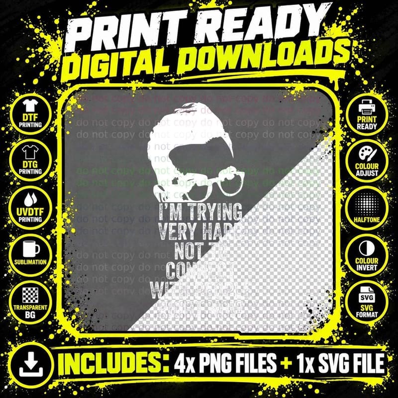 I'm Trying Very Hard Not to Connect with People Right Png SVG Digital Bundle