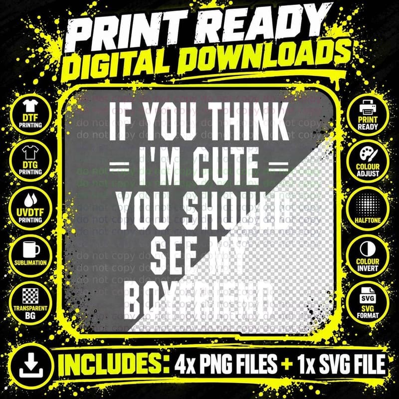 If You Think I'm Cute You Should See My Boyfriend T Shirt Png SVG Digital Bundle