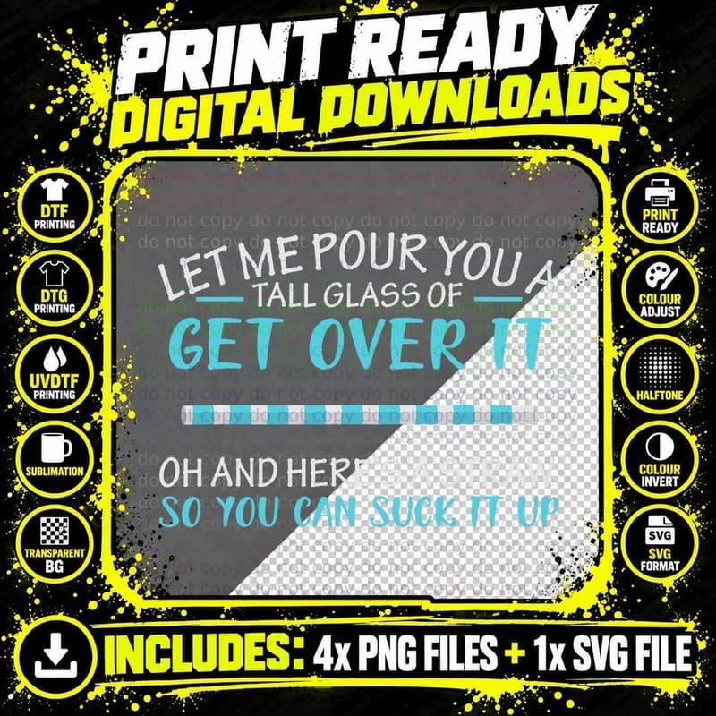 Let Me Pour You a Tall Glass of Get Over It & Suck It up Png SVG Digital Bundle