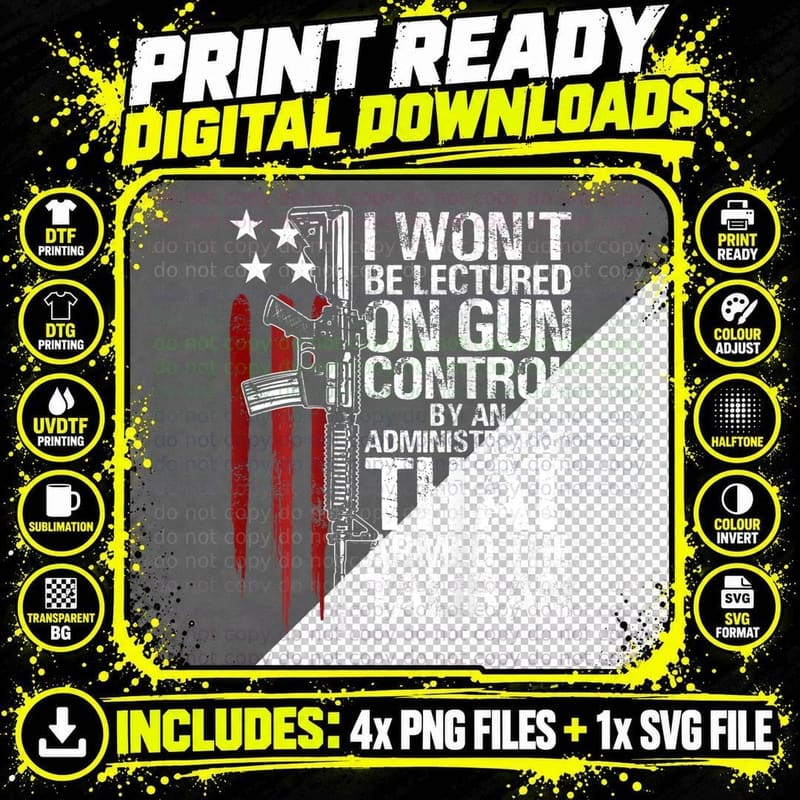 Mens I Won't Be Lectured on Gun Control by an Png SVG Digital Bundle