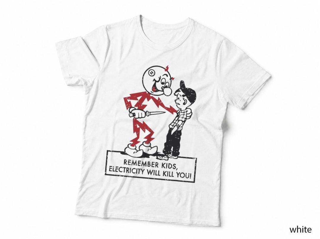 Remember Kids Electricity Will Kill You T-Shirt