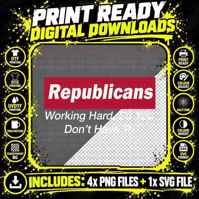 Republicans Working Hard So You Don't Have to T-Shirt Png SVG Digital Bundle