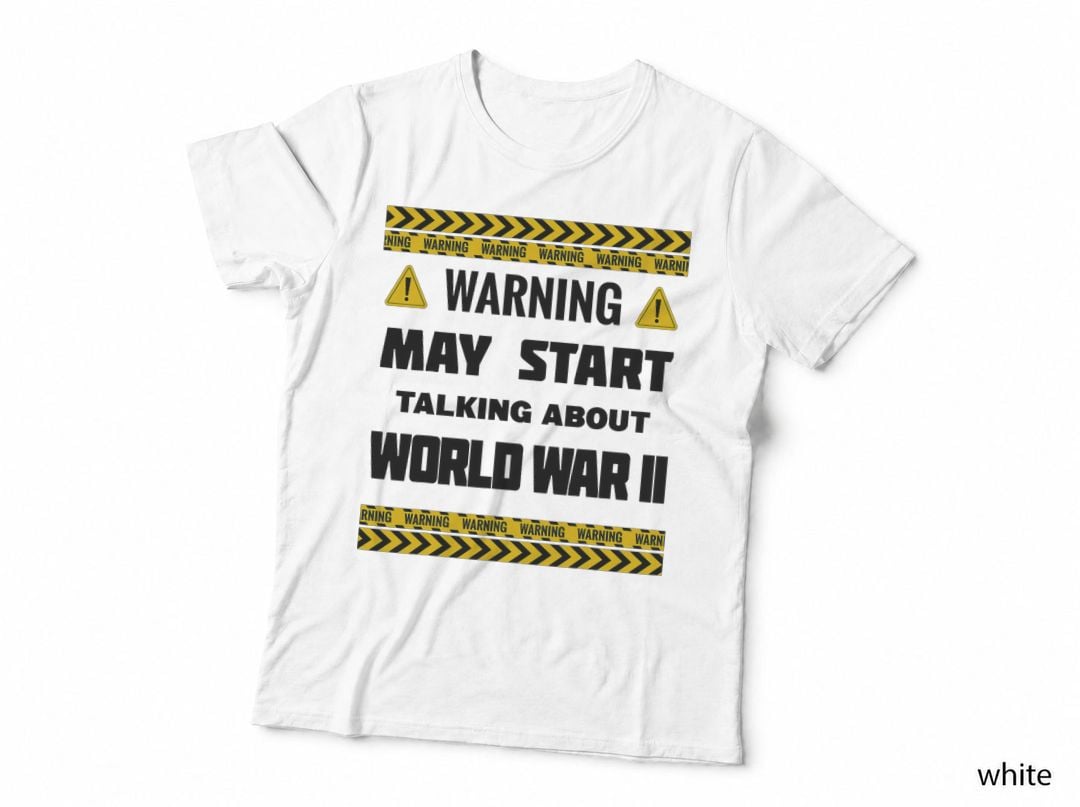 Warning May Start Talking About World War 2 WW2 History T-Shirt