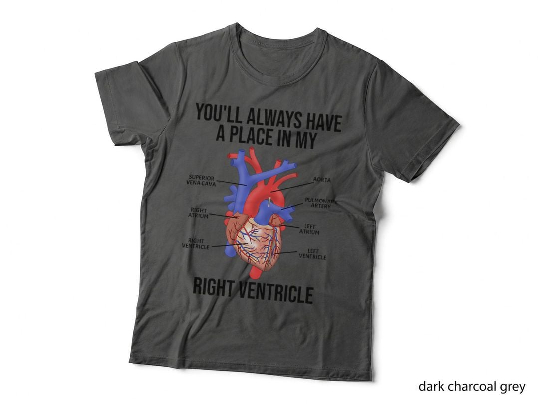 Youll Always Have Place in My Right Ventricle Heart Anatomy T-Shirt