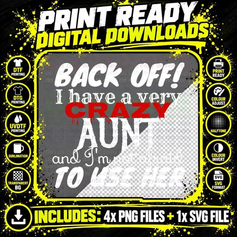 Back off! I Have a Crazy Aunt Not Afraid to Use Her Png SVG Digital Bundle