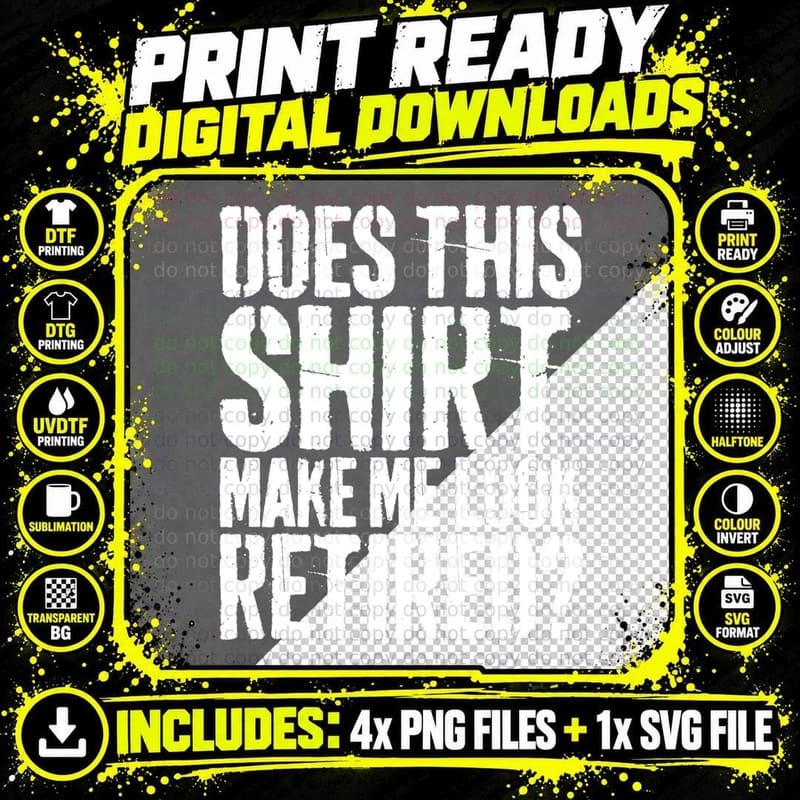 Does This Shirt Make Me Look Retired T-Shirt Retirement Png SVG Digital Bundle